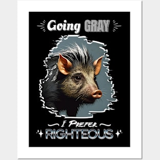 GOING GRAY PIG HAIR I PREFER RIGHTEOUS Posters and Art